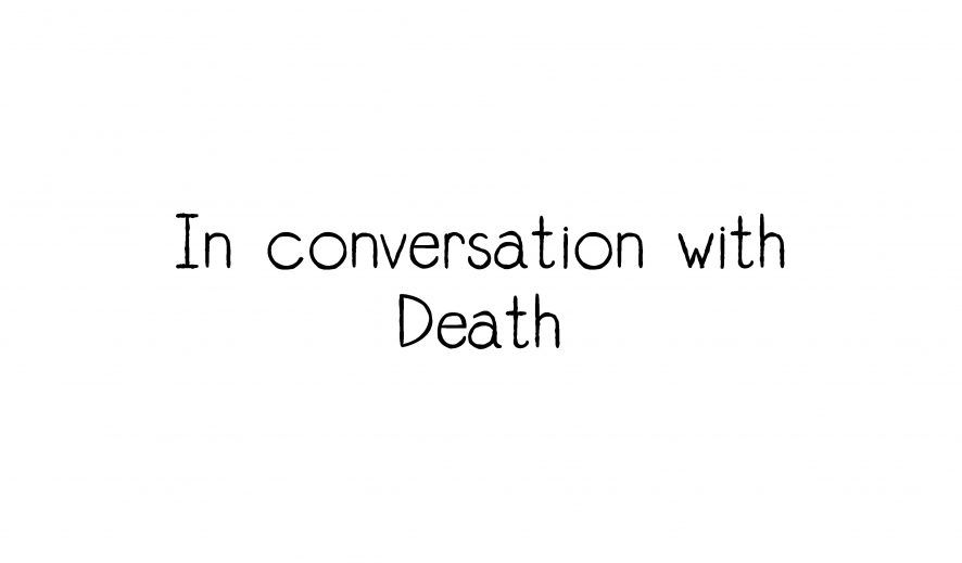 In conversation with Death